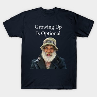 Growing Up Is Optional T-Shirt